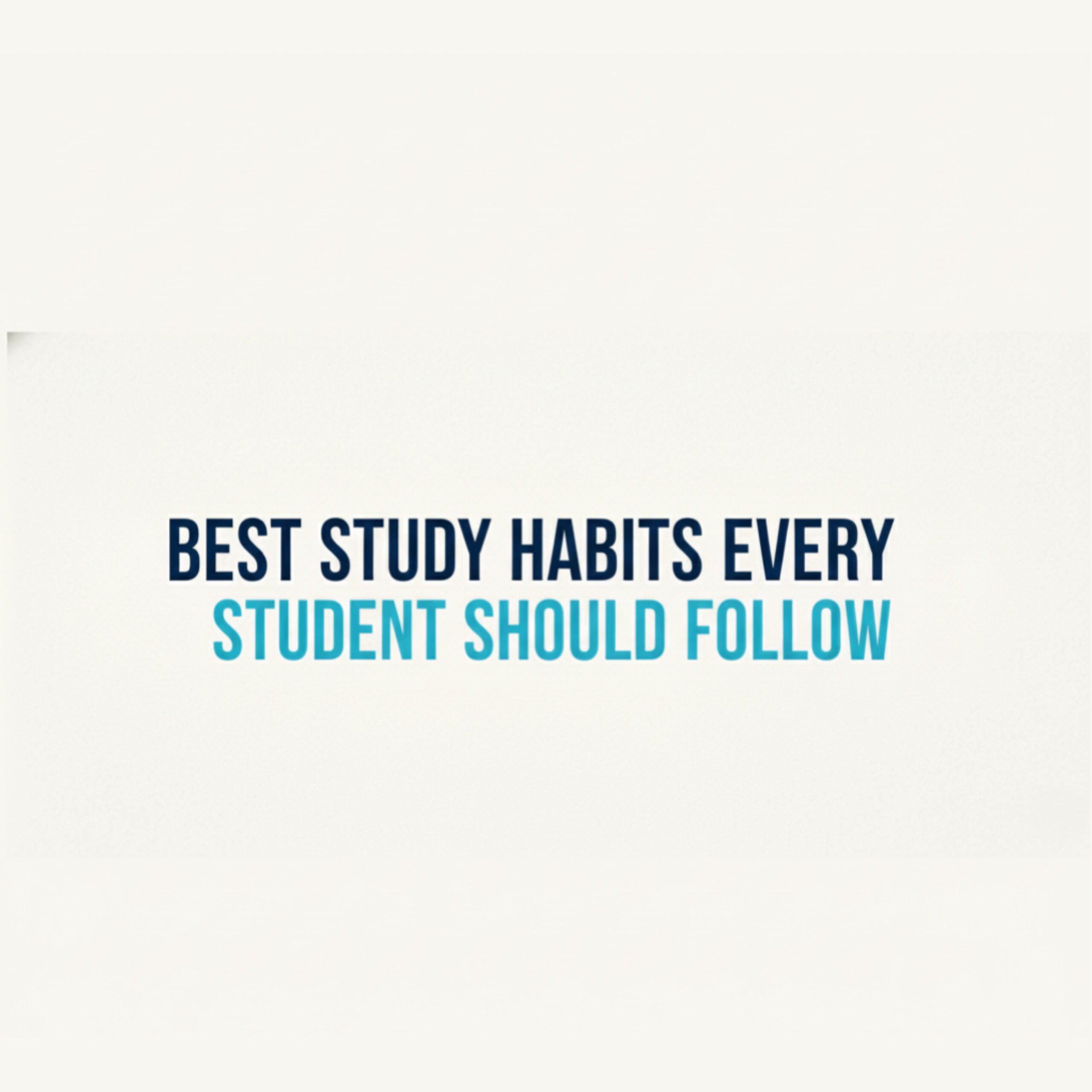 Best Study Habits for Students – 10 Powerful Habits Toppers Actually Follow